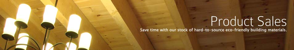 Save time with our stock of hard-to-source eco-friendly building materials